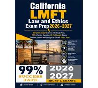 California LMFT Law and Ethics Exam Prep 2026-2027: Blueprint-Mapped Review with Study Plans, 750+ Practice Questions, 10 Full-Length Exams, Detailed Answers and Strategies to Decode Ethics Traps