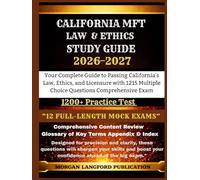 CALIFORNIA MFT LAW & ETHICS STUDY GUIDE 2026-2027 EDITION: Your Complete Guide to Passing California's Law, Ethics, and Licensure with 1215 Multiple Choice Questions Comprehensive Exam