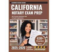 California Notary Exam Prep 2025-2026: 450+ Practice Questions with In-Depth Explanations