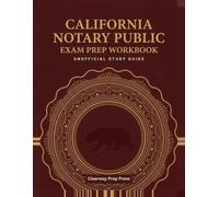 California Notary Public Exam Prep Workbook: Unofficial Study Guide with 200+ Practice Questions, 4 Full 45-Question Practice Exams, Answer ... Workshop & Journal Drills (2026 Edition)