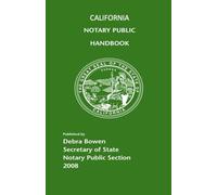 California Notary Public Handbook: 2008 Edition - by the California Secretary of State Notary Public Section