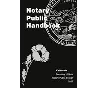 California Notary Public Handbook: 2025 Edition - by the California Secretary of State Notary Public Section
