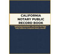 California Notary Public Record Book: 200 Numbered Entries • One-Entry-Per-Page • Fully California-Compliant Journal • Includes Thumbprint ... Security Rules, and Best Practices (8.5 × 11)