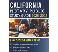 California notary Public study guide 2025-2026: A High Score-Raising Guide with Subject Reviews, 6 Full-Length Practice Tests, and Over 886 Practice Questions and Detailed Explanations