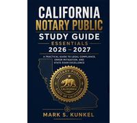 California Notary Public Study Guide Essentials 2026 - 2027: A Practical Guide to Legal Compliance, Error Mitigation, and State Exam Excellence