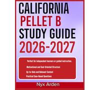 CALIFORNIA PELLET B STUDY GUIDE 2026-2027: Dominate Your Exam With 9 Complete Practice Questions, Expertly Solved Answers, And In-Depth Explanations That Guarantee Clarity