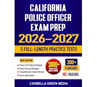 California Police Officer Exam Prep 2026-2027: Complete Test Review, Proven Strategies, 5 Full-Length Practice Tests and Detailed Answer Explanations