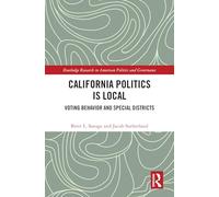 California Politics Is Local: Voting Behavior and Special Districts (Routledge Research in American Politics and Governance)