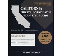 California Private Investigator Exam Study Guide 2025-2026: Master the BSIS Licensing Exam with Confidence: Updated for SB 1454, AB 1244, CIPA, CalECPA, FCRA & DPPA | 13 Chapters