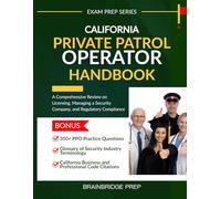 California Private Patrol Operator Handbook: A Comprehensive Review on California PPO Licensing, Managing a Security Company, and Regulatory (Exam Prep Series)