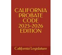 CALIFORNIA PROBATE CODE 2025-2026 EDITION