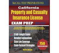 California Property and Casualty Insurance License Exam Prep: All-in-One Study Guide with 750 Practice Questions, Detailed Answer Explanations, Exam-Focused Strategies and California State Law Review