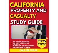 CALIFORNIA PROPERTY AND CASUALTY STUDY GUIDE 2026-2027: An Essential Exam Prep Tool With 9 Carefully Crafted Questions, Correct Answers, With Thorough Explanations For Excellence