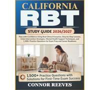 CALIFORNIA RBT STUDY GUIDE 2026/2027: Pass with Confidence Using Real Clinical Scenarios, Step-by-Step Lessons, Crisis Intervention Strategies, Mental ... Questions for Exam Prep and Career Readiness