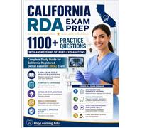 California RDA Exam Prep: 1100+ Practice Questions with Answers and Detailed Explanations: Complete Study Guide for California Registered Dental Assistant (RDA) Exam