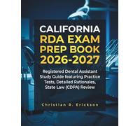 CALIFORNIA RDA EXAM PREP BOOK 2026-2027: Registered Dental Assistant Study Guide featuring Practice Tests, Detailed Rationales, and State Law (CDPA) Review (Distinctions Exam Preps)