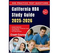 California RDA Study Guide 2025-2026: 500 Practice Questions, Detailed Content Review, and Exam Strategies to Pass on Your First Try