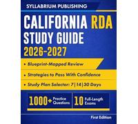 California RDA Study Guide 2026-2027: Blueprint-Mapped Review with Study Plans, 1,000+ Practice Questions, 10 Full-Length Exams, Detailed Answers and ... Dental Assistant Exam with Confidence