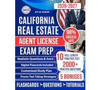 CALIFORNIA REAL ESTATE AGENT LICENSE EXAM PREP: The Ultimate Guide with 2000+ Practice Questions, Flashcards, Bonuses, Video Tutorials, and Proven Test-Taking Strategies to Guarantee Your Success