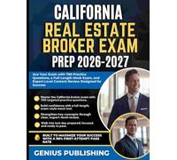 CALIFORNIA REAL ESTATE BROKER EXAM PREP 2026-2027: Ace Your Exam with 700 Practice Questions, a Full-Length Mock Exam, and Expert-Level Content Review Designed for Success