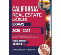 California Real Estate License Exam 2026-2027: Complete Study Guide with 500 Practice Questions + Proven Strategies for Success (Real Estate Agent)