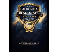 California Real Estate License Exam Mastery Guide 2026/2027: A Smart Study Companion Featuring 900 Practice Questions and Detailed Answers