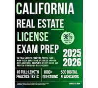 California real estate license exam prep: 16 Full-Length Practice Tests, 1600+ High-Yield Questions, Detailed Answer Explanations, Complete Study Guide and Proven Strategies for Success