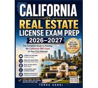California Real Estate License Exam Prep 2026-2027: Complete Review, Practice Questions, Real Estate Math, California Laws, and Proven Strategies to Pass the California DRE Exam