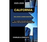 CALIFORNIA REAL ESTATE LICENSE EXAM PREP: Your Complete Study Guide with Practice Questions, State Laws, and Test-Taking Strategies (United States Real Estate Exam Guide for All States)