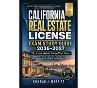 California Real Estate License Exam Study Guide 2026-2027: The Exam Nobody Warned You About-With 150+ Practice Questions, Detailed Answer Explanations, and Real Test Strategy