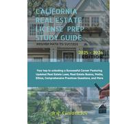 CALIFORNIA REAL ESTATE LICENSE PREP STUDY GUIDE: Proven Path To Success