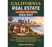 CALIFORNIA REAL ESTATE LICENSE TEST PREP 2026/2027: A Complete, Up-to-Date Study Guide Covering Core Concepts with 500+ Exam-Style Practice Questions, ... to Help You Pass on Your First Attempt