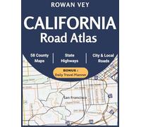 California Road Atlas: 58 Comprehensive County Maps, Scenic Routes, and Practical Navigation Guide for Road Travelers
