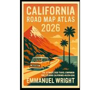 CALIFORNIA ROAD MAP ATLAS 2026: THE ULTIMATE 2026 TRAVEL COMPANION FOR EXPLORING CALIFORNIA’S HIDDEN GEMS