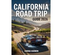 California Road Trip Guide 2026: Coastal Highways, Wine Country, Desert Drives & National Parks