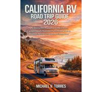 California RV Road Trip Guide 2026: An interactive Manual to Scenic Drives, Campgrounds, National Parks, Food Trails & Outdoor Adventures across the Golden State