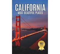 California’s Most Beautiful Places: A Travel Photobook Featuring Scenic Landscapes, National Parks, Coastal Views, and a Stunning Coffee Table Experience