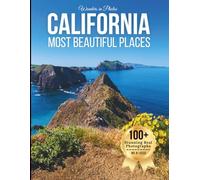 California’s Most Beautiful Places - Wonders in Photos: A Travel Coffee Table Book of Iconic Landscapes, Scenic Cities, and Natural Wonders Across ... of the World Coffee Table Book Series)