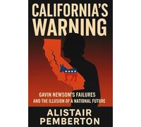 CALIFORNIA’S WARNING: Gavin Newsom’s Failures and the Illusion of a National Future