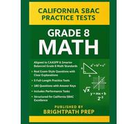 California SBAC Grade 8 MATH Practice Tests: 5 Full-Length Practice Tests | 180 Exam-Style Questions with Answer Keys | Aligned to CAASPP & Common ... (SBAC) & California Science Test (CAST))