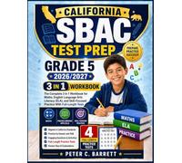 California SBAC Test Prep Grade 5 2026/2027: The Complete 3 in 1 Workbook for Maths, English Language Arts Literacy (ELA), and Skill-Focused Practice With Full-Length Tests