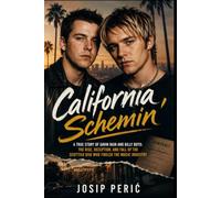 CALIFORNIA SCHEMIN’: A True Story of Gavin Bain and Billy Boyd: The Rise, Deception, and Fall of the Scottish Duo Who Fooled the Music Industry