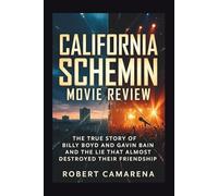 California Schemin: The True Story of Billy Boyd and Gavin Bain and the Lie That Almost Destroyed Their Friendship