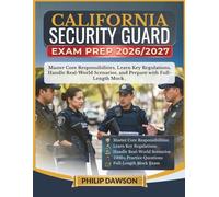 CALIFORNIA SECURITY GUARD EXAM PREP 2026/2027: Master Core Responsibilities, Learn Key Regulations, Handle Real-World Scenarios, and Prepare with 1000+ Practice Questions and Full-Length Mock