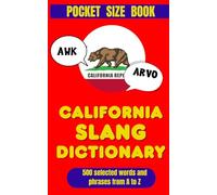 California Slang Dictionary: The Golden State’s Guide to Cool Words and Phrase (American Slang Dictionaries)