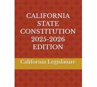 CALIFORNIA STATE CONSTITUTION 2025-2026 EDITION