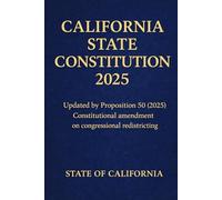 California State Constitution 2025: Updated by Proposition 50 (2025) Constitutional amendment on congressional redistricting