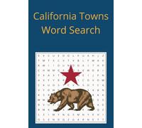 California Towns Word Search: A Word Find Puzzle Book Featuring Towns and Cities in the State of California. 55 Puzzles With Easy to Read Print and Suitable For All Ages. (US States Word Searches)
