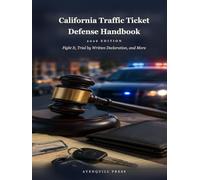 California Traffic Ticket Defense Handbook: 2026 Edition - Fight It, Trial by Written Declaration, and More