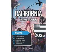 California Travel Guide 2025: Beaches, Mountains, Wine Country, and Iconic Sights
